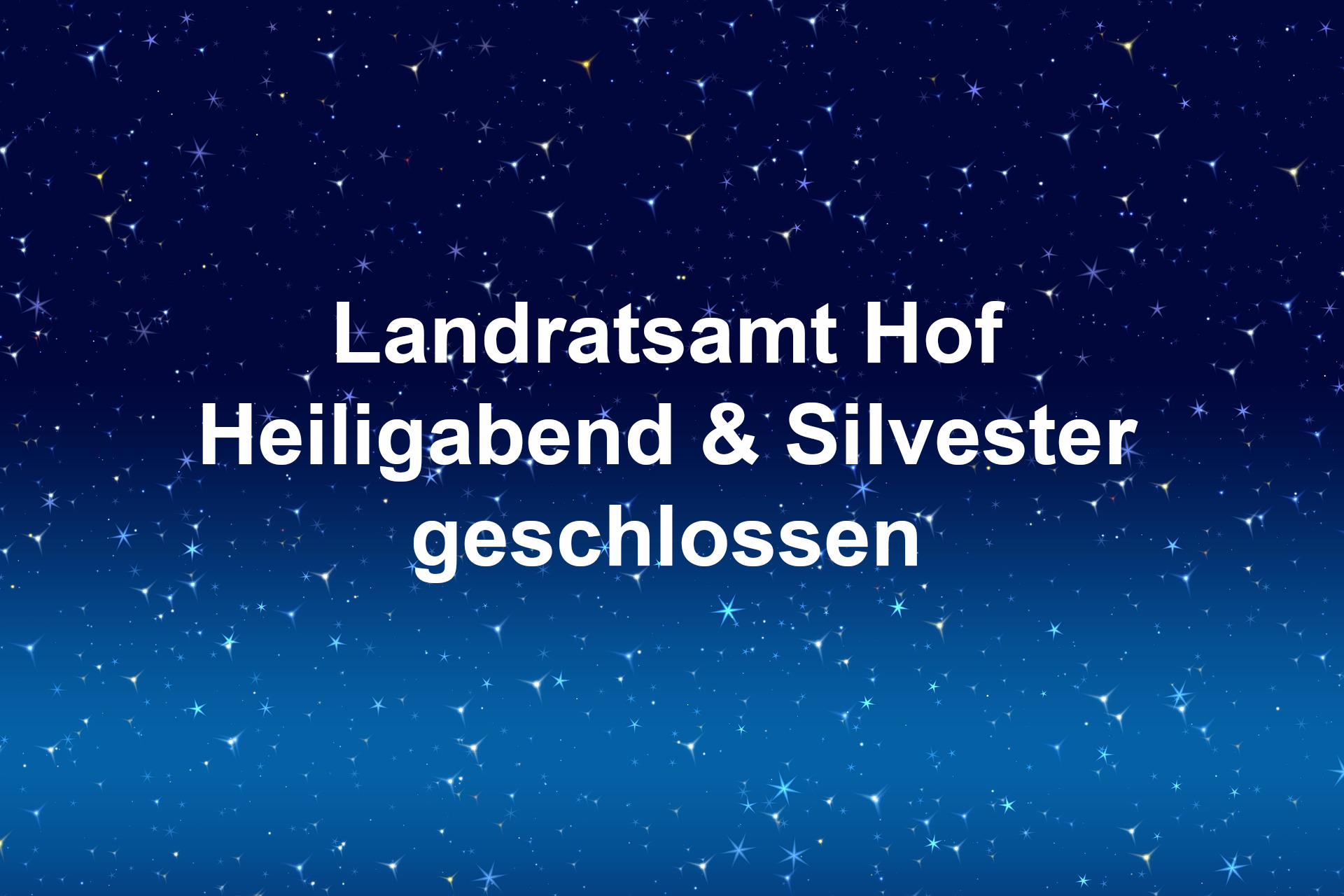 Bitte beachten Landratsamt Heiligabend und Silvester geschlossen Landkreis Hof
