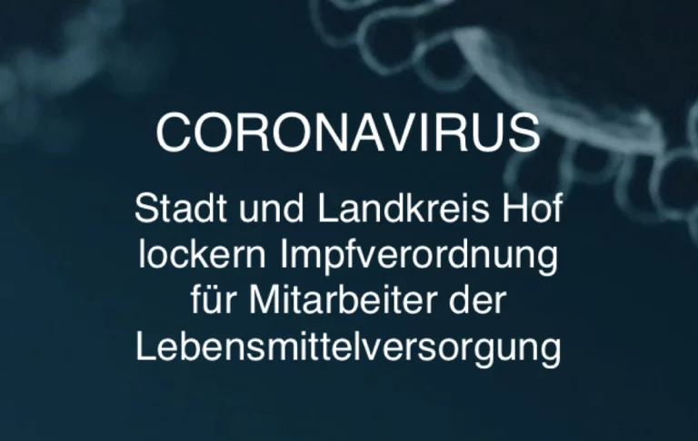 Stadt und Landkreis Hof lockern Impfverordnung für Mitarbeiter der Lebensmittelversorgung