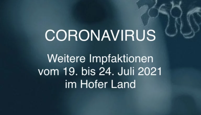 Weitere Impfaktionen vom 19. bis 24. Juli 2021 im Hofer Land