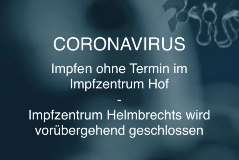 Ab 02.08: Impfen ohne Termin im Impfzentrum Hof – Impfzentrum Helmbrechts wird vorübergehend geschlossen