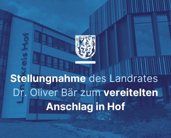 Stellungnahme von Landrat Dr. Oliver Bär zum vereitelten Anschlag auf Bundeswehrsoldaten in Hof