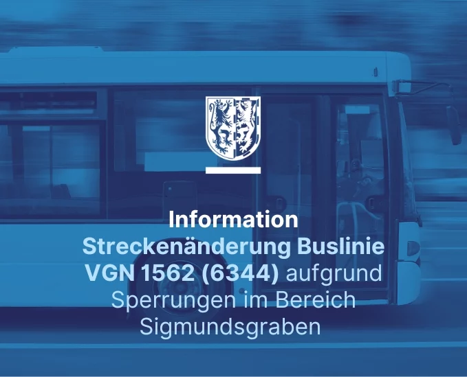 Streckenänderung Buslinie VGN 1562 (6344) aufgrund Sperrungen im Bereich Sigmundsgraben